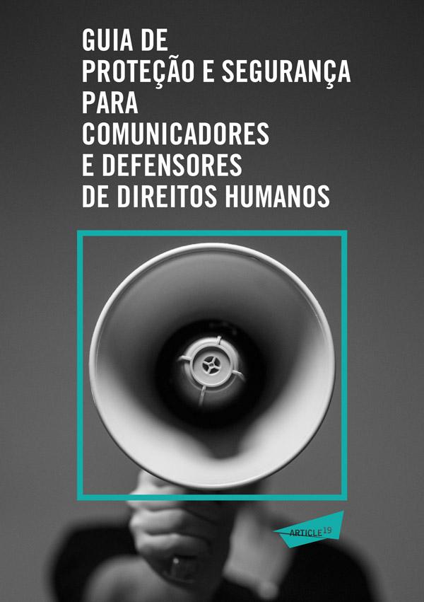 Guia de Proteção e Segurança para Comunicadores e Defensores de Direitos Humanos